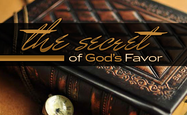 The Secret of God’s Favor